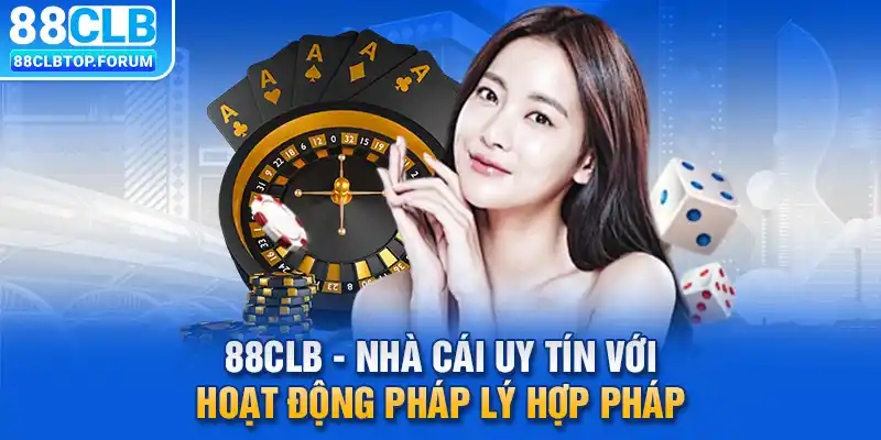 88clb - Nhà cái uy tín với hoạt động pháp lý hợp pháp