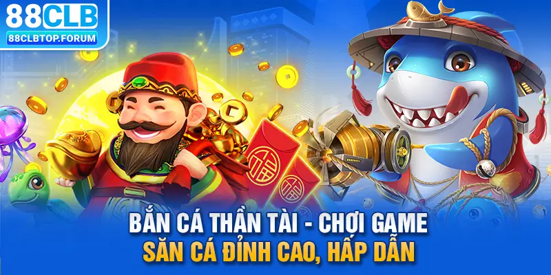 Bắn Cá Thần Tài - Chơi Game Săn Cá Đỉnh Cao, Hấp Dẫn