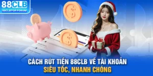 Cách Rút Tiền 88clb Về Tài Khoản Siêu Tốc, Nhanh Chóng