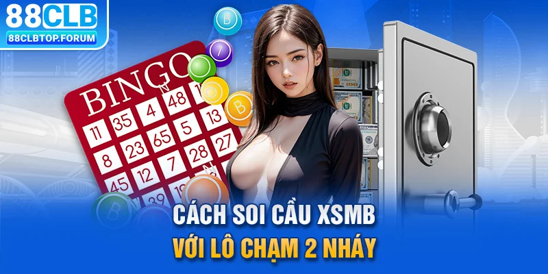 Cách soi cầu XSMB với lô chạm 2 nháy