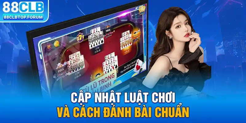 Cập nhật luật chơi và cách đánh bài chuẩn