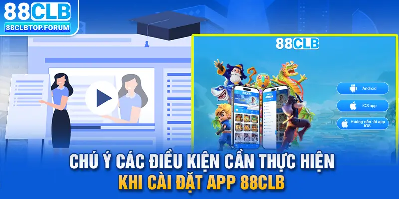 Các chú ý cần nắm khi tải app nhà cái 88clb