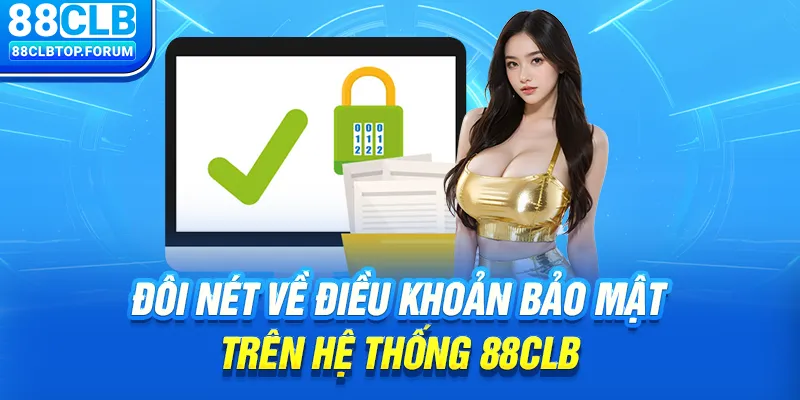 Đôi nét về điều khoản bảo mật trên hệ thống 88clb