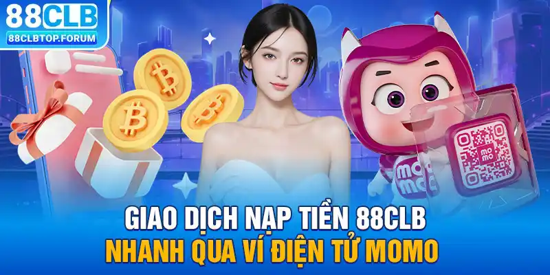 Giao dịch nạp tiền 88clb nhanh qua ví điện tử MoMo