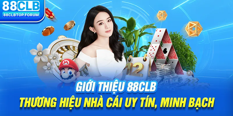 Giới thiệu 88clb - Thương hiệu nhà cái uy tín, minh bạch