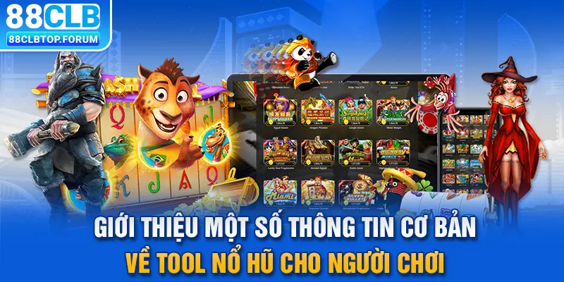 Giới thiệu một số thông tin cơ bản về tool nổ hũ cho người chơi