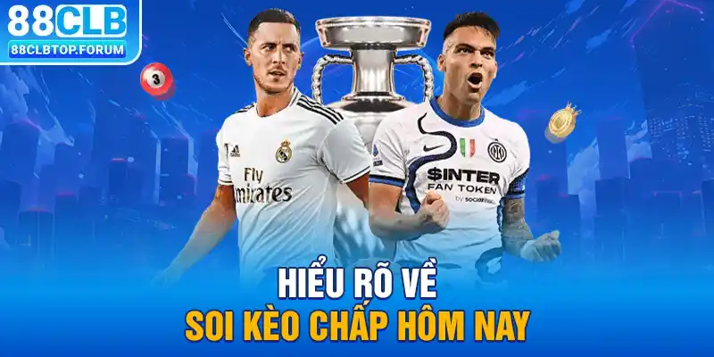 Hiểu rõ về soi kèo chấp hôm nay