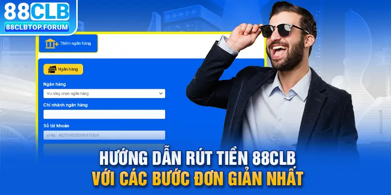 Hướng dẫn rút tiền 88clb với các bước đơn giản nhất