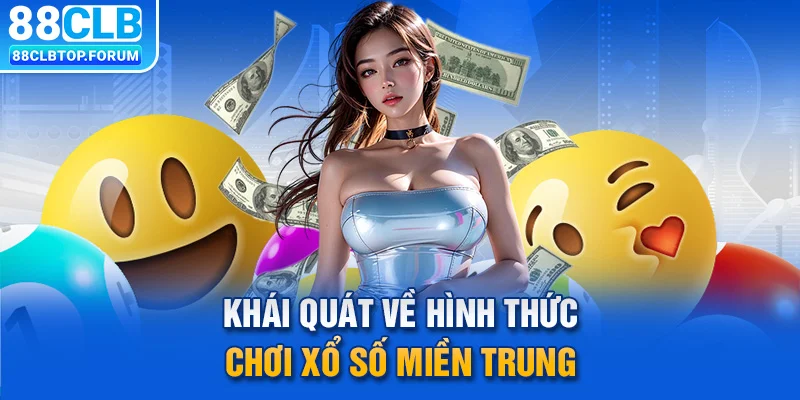 Khái quát về hình thức chơi xổ số miền Trung