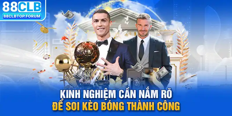 Kinh nghiệm cần nắm rõ để soi kèo bóng thành công