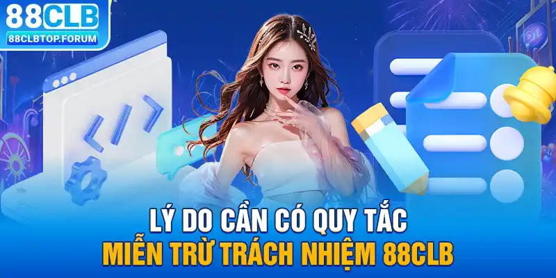 Lý do cần có quy tắc miễn trừ trách nhiệm 88clb