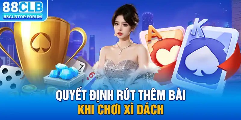 Quyết định rút thêm bài khi chơi Xì dách