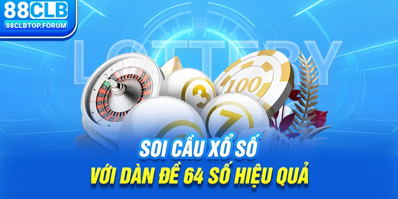 Soi cầu xổ số với dàn đề 64 số hiệu quả