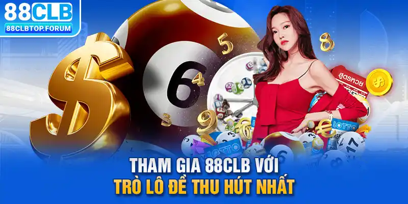 Tham gia 88clb với trò lô đề thu hút nhất