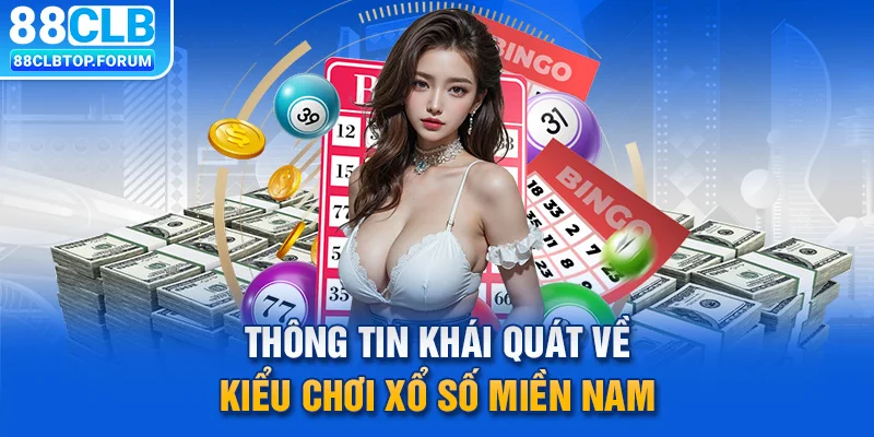 Thông tin khái quát về kiểu chơi xổ số miền Nam