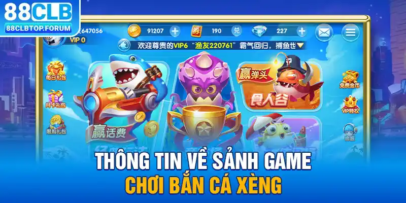 Thông tin về sảnh game chơi bắn cá xèng