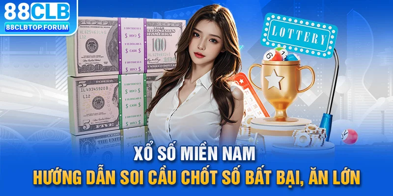 Xổ Số Miền Nam - Hướng Dẫn Soi Cầu Chốt Số Bất Bại, Ăn Lớn